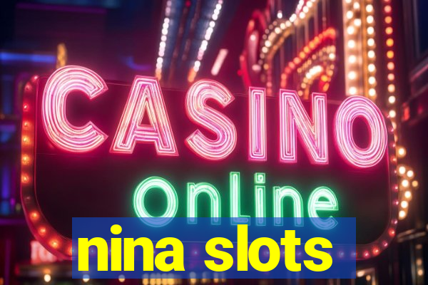 nina slots