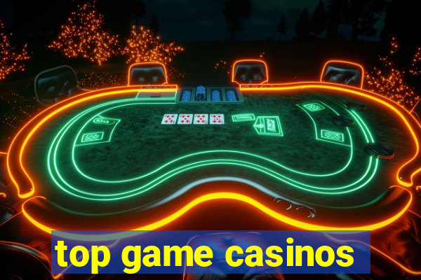 top game casinos