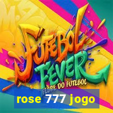 rose 777 jogo