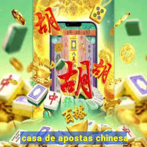 casa de apostas chinesa