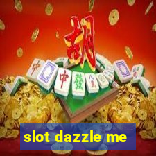 slot dazzle me