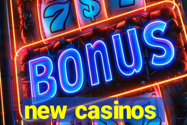 new casinos