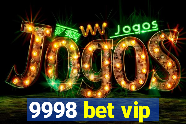 9998 bet vip