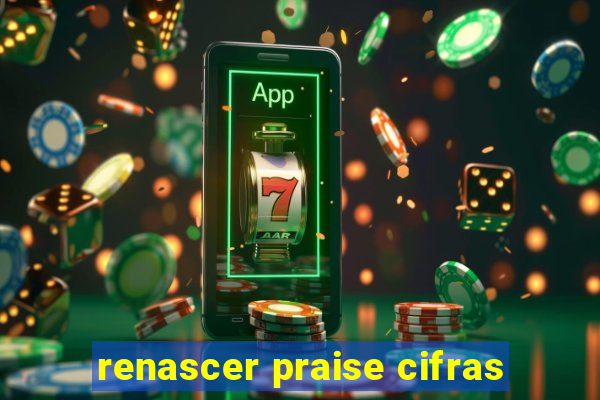 renascer praise cifras