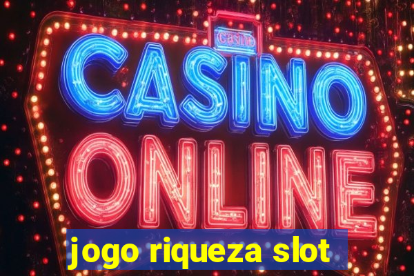 jogo riqueza slot