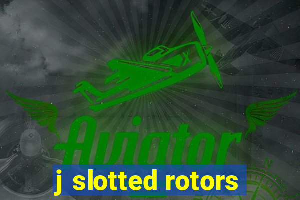 j slotted rotors