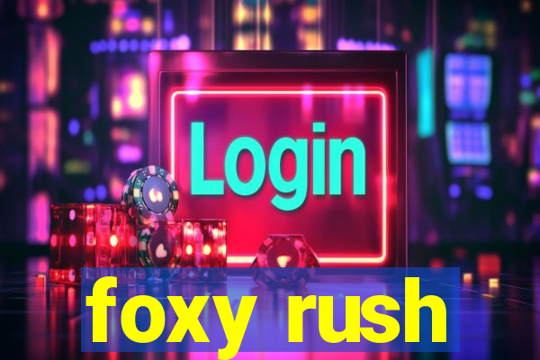 foxy rush