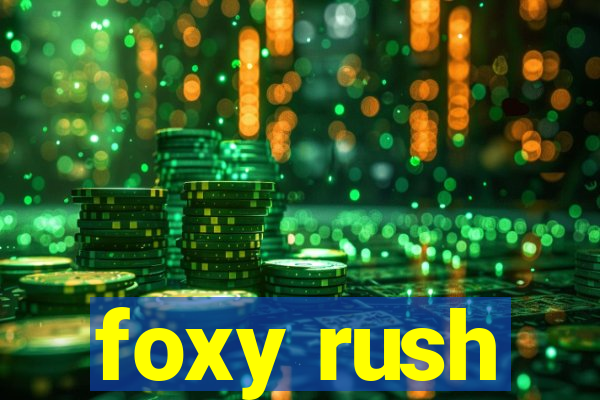 foxy rush