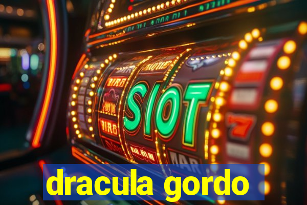 dracula gordo