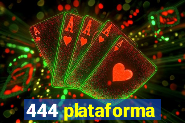 444 plataforma