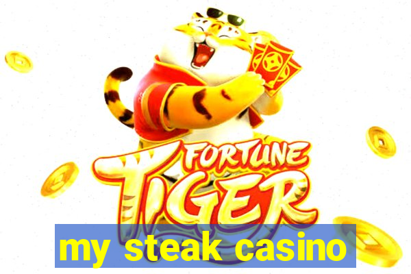 my steak casino