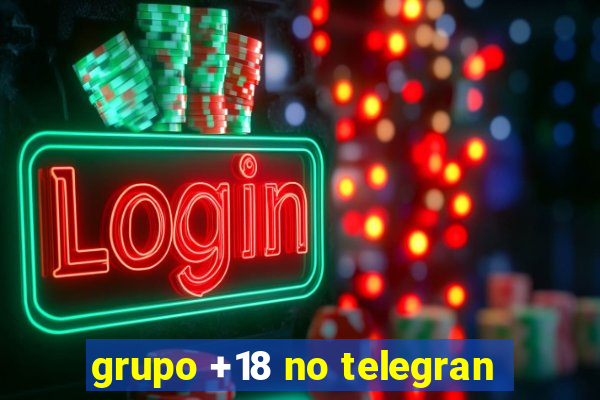 grupo +18 no telegran