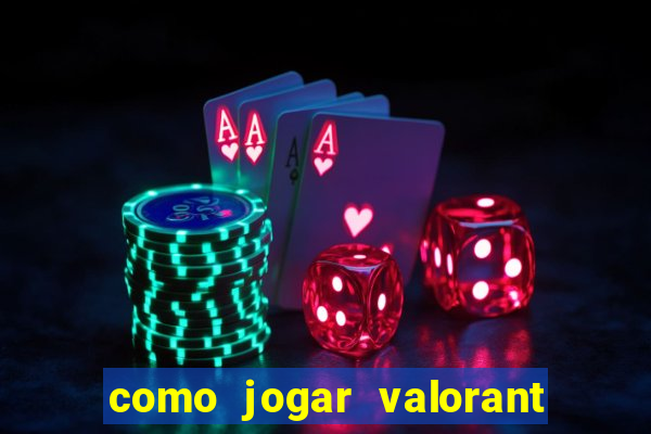 como jogar valorant em servidor americano