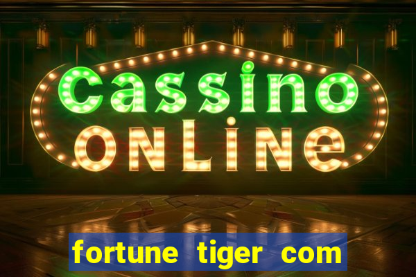 fortune tiger com bonus no cadastro