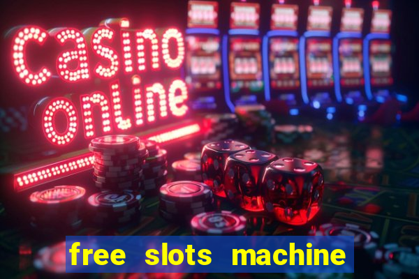 free slots machine to play