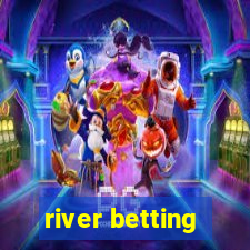 river betting