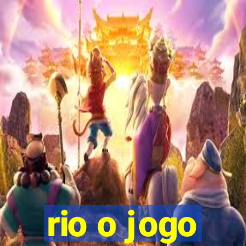 rio o jogo