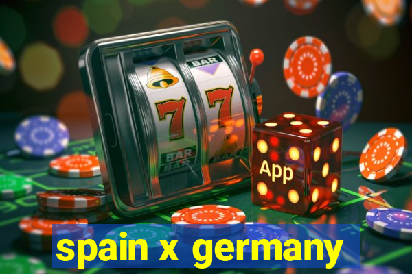 spain x germany