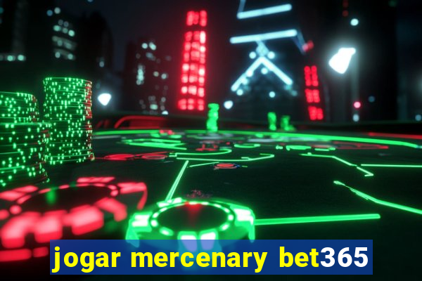 jogar mercenary bet365