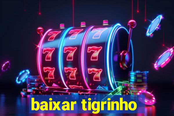 baixar tigrinho