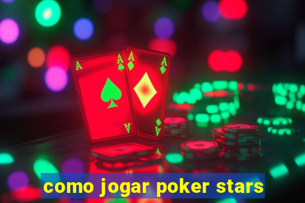 como jogar poker stars