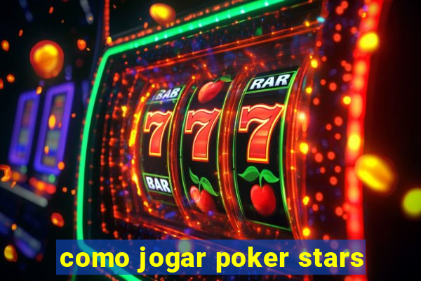 como jogar poker stars