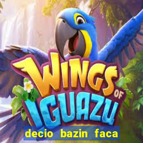 decio bazin faca fortuna com acoes