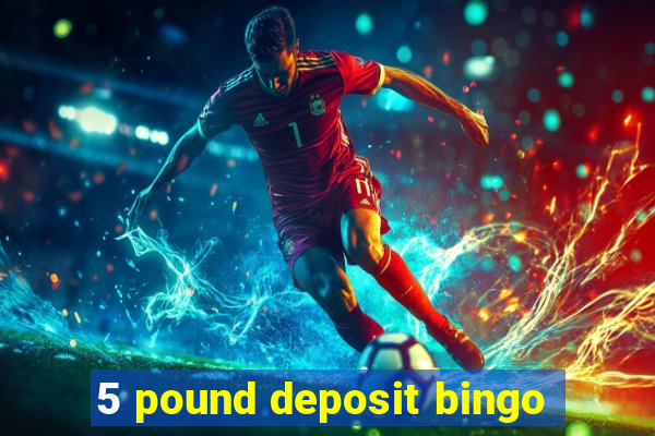 5 pound deposit bingo