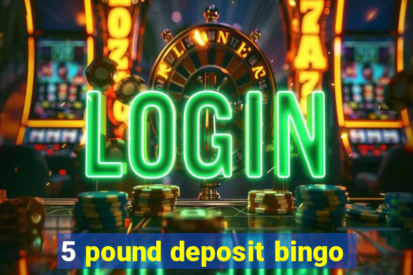 5 pound deposit bingo