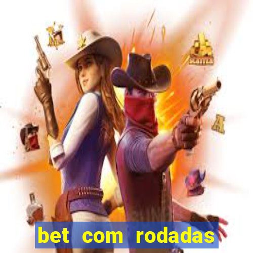 bet com rodadas gratis sem deposito