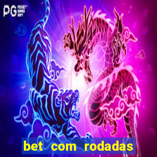 bet com rodadas gratis sem deposito