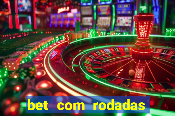 bet com rodadas gratis sem deposito