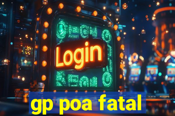 gp poa fatal