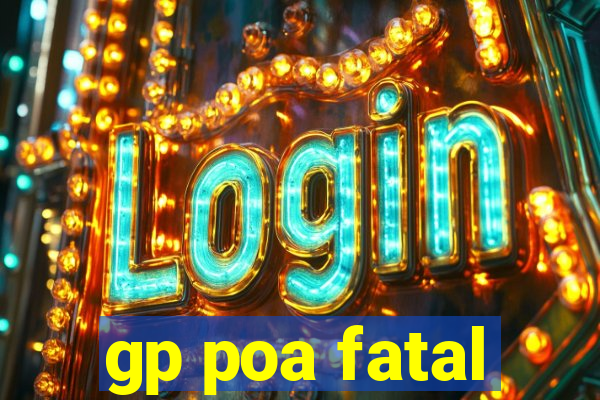 gp poa fatal