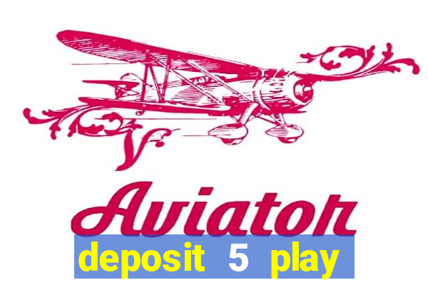 deposit 5 play with 40 casino