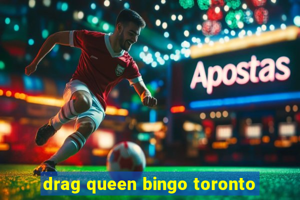 drag queen bingo toronto