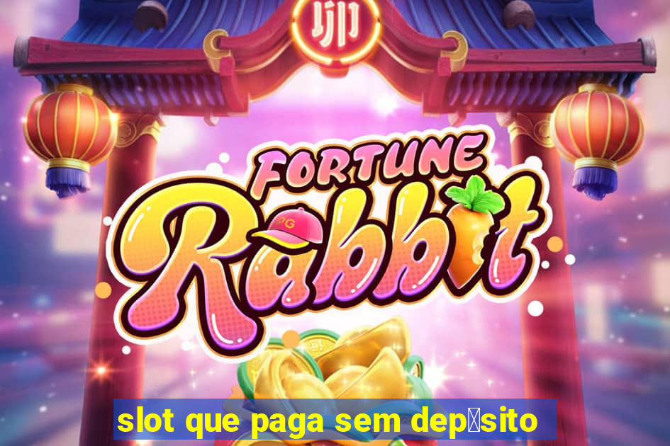 slot que paga sem dep贸sito