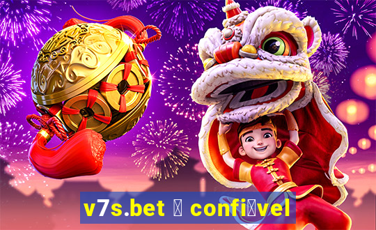 v7s.bet 茅 confi谩vel