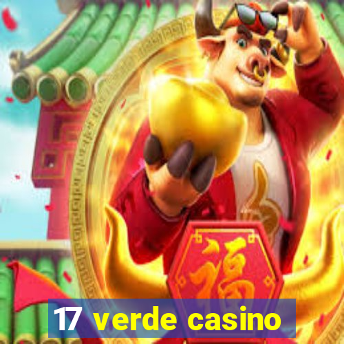 17 verde casino