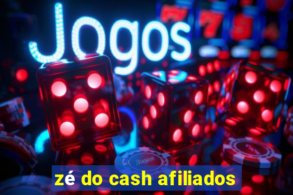 zé do cash afiliados