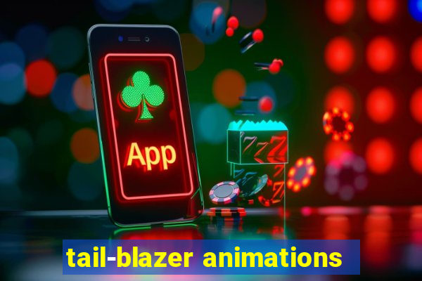 tail-blazer animations