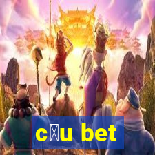 c茅u bet