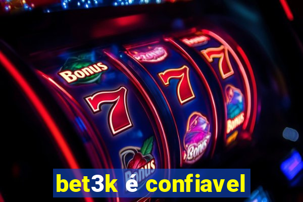 bet3k é confiavel