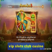 vip slots club casino