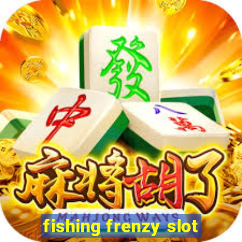 fishing frenzy slot