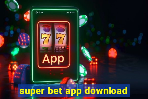 super bet app download