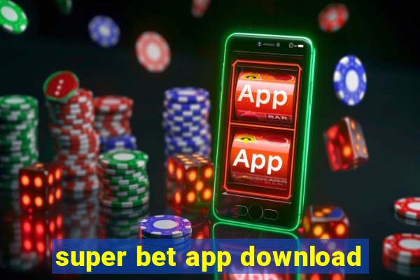 super bet app download