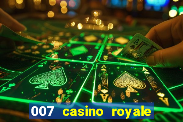 007 casino royale 007 vive e deixa morrer