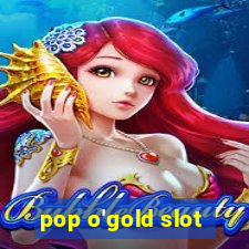 pop o'gold slot