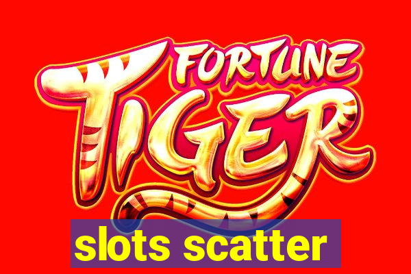 slots scatter